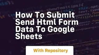 How to submit send html form data to google sheets