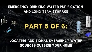 Emergency Water Purification & Storage Seminar Part 5: Locating Water Sources Outside Your Home