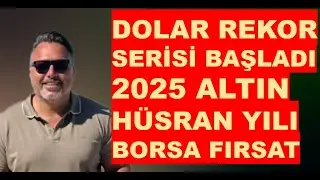 DOLAR REKOR SERİSİNE BAĞLADI! | Altın 2025 HÜSRAN | Borsa FIRSAT!
