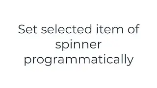 Set selected item of spinner programmatically(5solution)