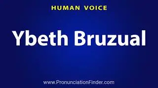 How To Pronounce Ybeth Bruzual