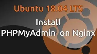 Install PHPMyAdmin on Nginx ( Ubuntu 18.04 / 16.04 )