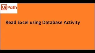 Read Excel using Database activity in UiPath