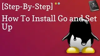 How To Install Go On Linux| Ubuntu | Setup and Write Your First Program