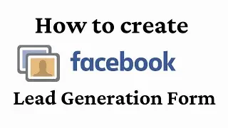 How to create Facebook lead generation campaign full tutorial 2020| Lead generation campaigns