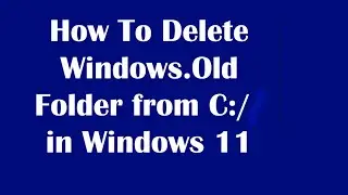 How To Delete Windows Old Folder in Windows 11 (Windows.Old)