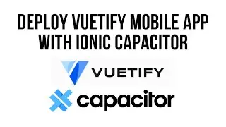 Vuetify To Mobile App with Capacitor in less than 3 minutes