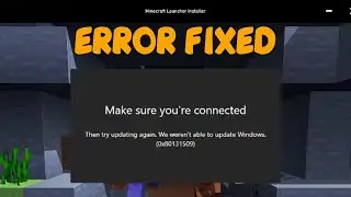 Minecraft Launcher Installation Error 0x80131509 Make Sure Youre Connected Error Fix