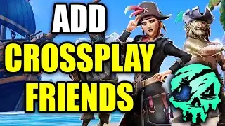 How To Add Crossplay Friends On Sea Of Thieves (PS5, Xbox, PC)