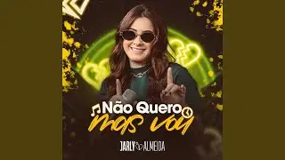 Não Quero Mas Vou
