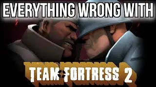 Everything Wrong With Team Fortress 2