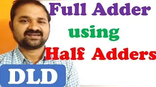 Design of Full Adder using Half Adders || Digital Logic Design || DLD