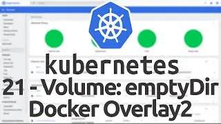 21 - Volumes в Kubernetes - Часть 1. Сравнение Docker storage driver: overlay2 и volume: emptyDir