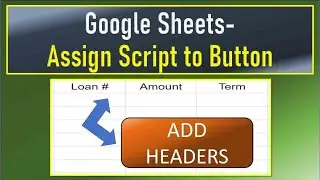 Google Sheets Assign Apps Script to Button