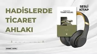 Hadislerde Ticaret Ahlakı - Fatih Çelik - Sesli Kitap