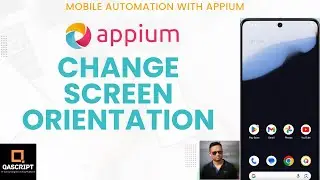 Appium Tutorial | Mobile Automation Testing | Change Screen Orientation | Portrait | Landscape Mode