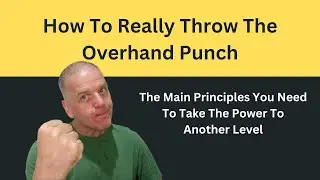 How To Really Throw The Overhand Punch