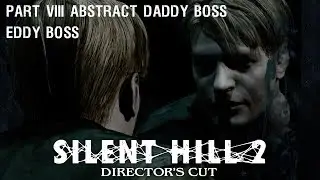 Silent Hill 2 прохождение часть 8 Босс Абстрактный папочка Босс Эдди