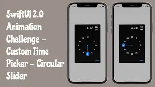 SwiftUI 2.0 Challenge - Custom Time Picker - Android Style Circular Time Picker - SwiftUI Tutorials