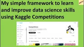 My simple framework to improve data science skills using Kaggle Competitions 