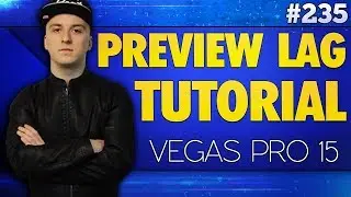 Vegas Pro 15: How To Stop Lags While Previewing A Video - Tutorial #235