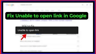 *Fix “Unable to Open Link in Google” | 100% Working Solution for Android & Chrome