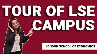 Going back to visit my university-  London School of Economics (LSE)