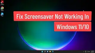 Fix Screensaver Not Working In Windows 11/10