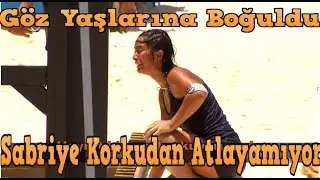 Sabriye, Korkudan Atlayamadı.. Göz Yaşlarına Boğuldu | Survivor 2019