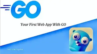 GoLang for Beginners: Build Your First Web App in a Snap || 2023