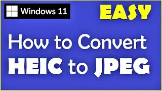 How to Convert HEIC File To Jpg In Windows 11