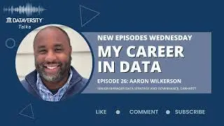 My Career in Data Episode 26: Aaron Wilkerson, Senior Manager, Data Strategy & Governance, Carhartt