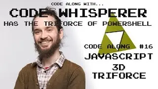 JavaScript 3D Triforce! - Code Along with the Code Whisperer