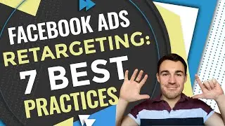 Facebook Ads RETARGETING - 7 Best Practices