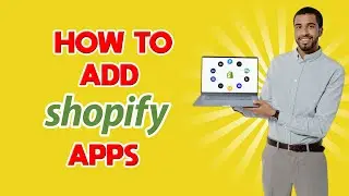 How to Add Shopify Apps (Quick & Easy)