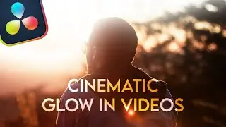 Create Cinematic DREAMY GLOW in VIDEOS | DaVinci Resolve Tutorial