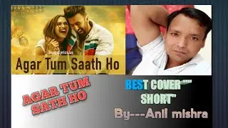 HINDI SONG AGAR TUM SATH HO....... FROM MOVIES TAMASHA....... BEST COVER SONG