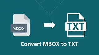 How to Convert MBOX to TXT Files | Advik MBOX to Text Converter