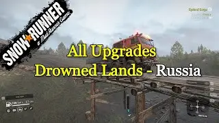 SnowRunner - All Upgrades in Drowned Lands - Russia