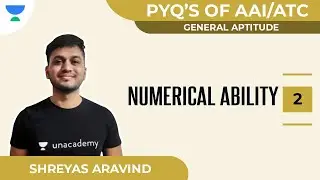 PYQ’S of AAI/ATC | Numerical Ability - II | General Aptitude | Shreyas A
