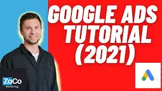 Google Ads Tutorial (2021) How To Set Up Your First Google Ads Campaign