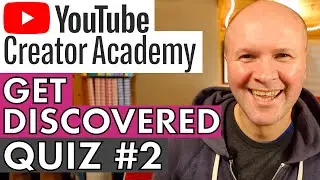 Get discovered! YOUTUBE CREATOR ACADEMY COURSE EXAM #2