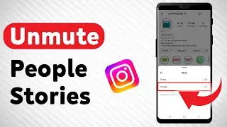 How To Unmute People Stories On Instagram - Full Guide