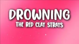 The Red Clay Strays - Drowning (Lyrics)