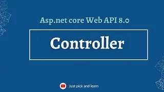 Controller in Asp.net Core Web API | Asp.net core Web API tutorial |  | Asp.net core Web API 8.0