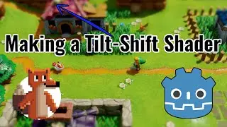 Making a Tilt-Shift Shader in the Godot Game Engine