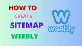 How to Create Sitemap in Weebly | Step-by-Step Sitemap Tutorial