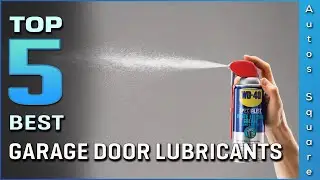 Top 5 Best Garage Door Lubricants Review in 2023