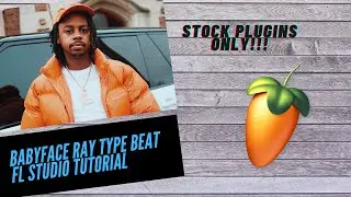 Babyface Ray Type Beat FL Studio 20 Tutorial | Stock Plugins ONLY | Step by Step Tutorial