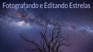 Fotografando e Editando Estrelas